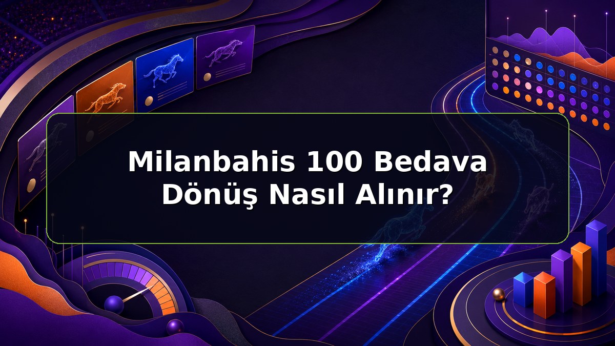 Milanbahis 100 Bedava Dönüş Nasıl Alınır konulu Milanbahis bilgilendirme görseli