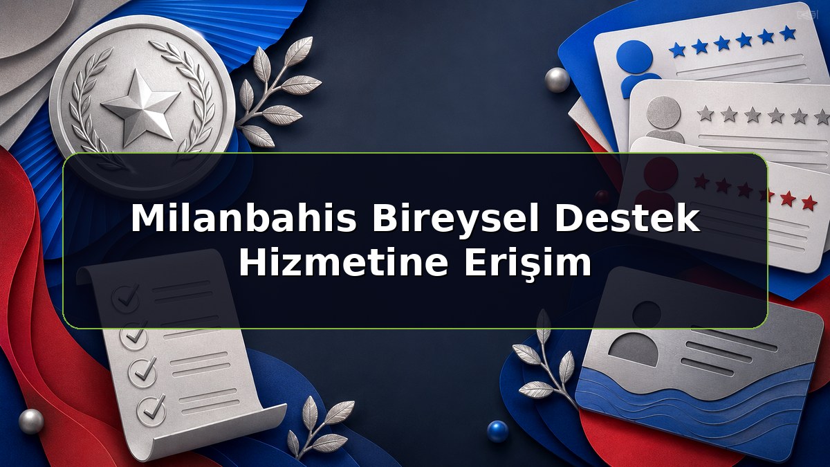 Milanbahis Bireysel Destek Hizmetine Erişim konulu Milanbahis bilgilendirme görseli