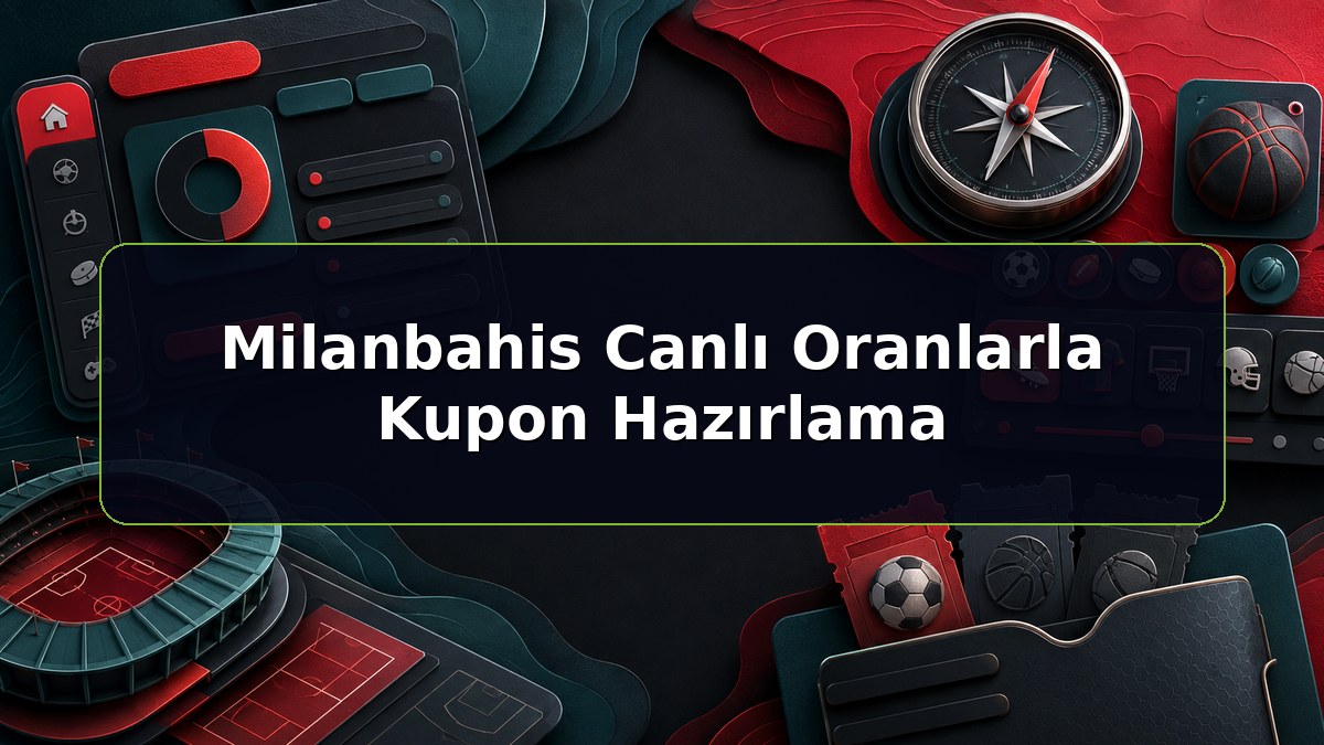 Milanbahis Canlı Oranlarla Kupon Hazırlama konulu Milanbahis bilgilendirme görseli