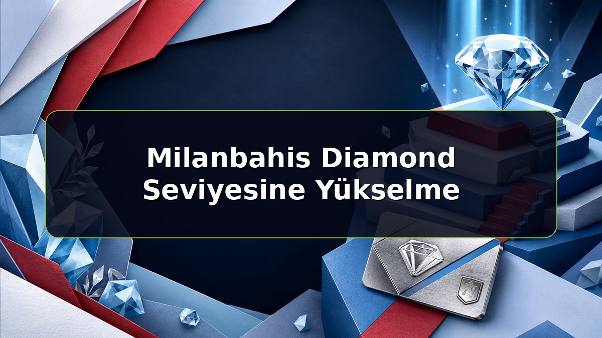 Milanbahis Diamond Seviyesine Yükselme konulu Milanbahis bilgilendirme görseli