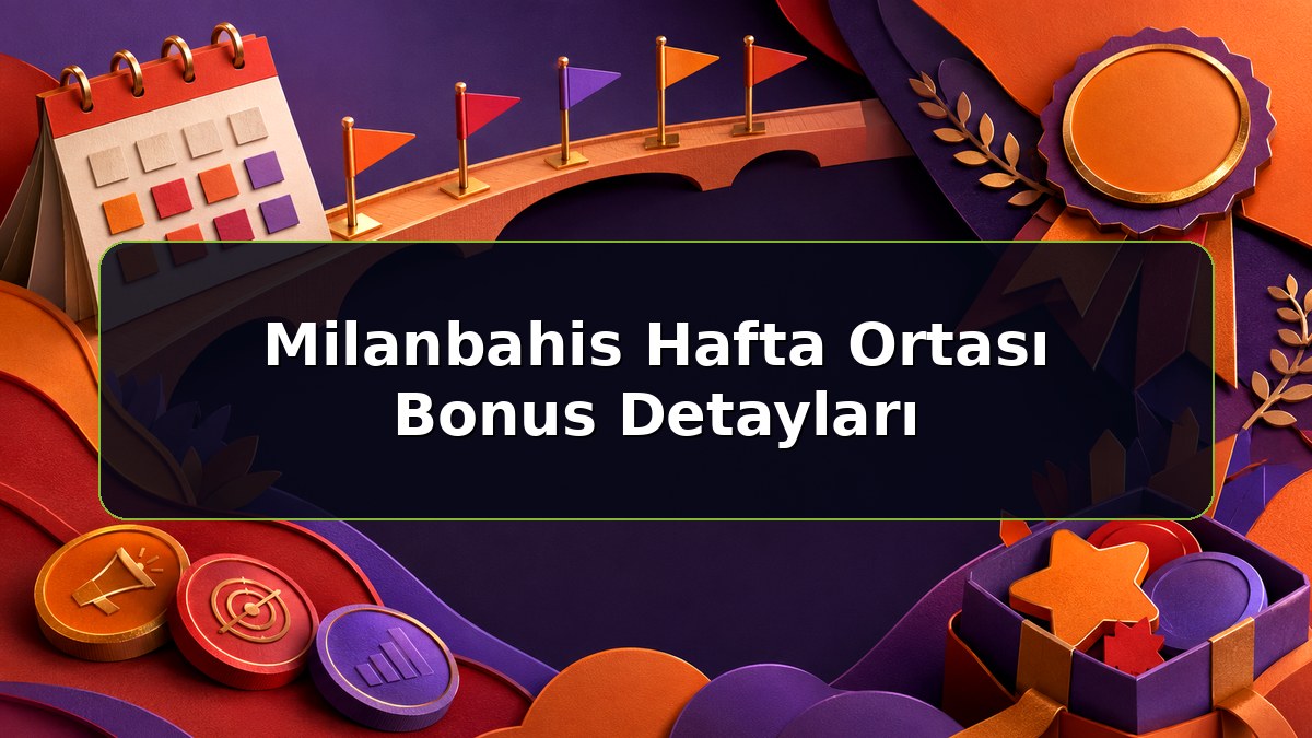 Milanbahis Hafta Ortası Bonus Detayları konulu Milanbahis bilgilendirme görseli
