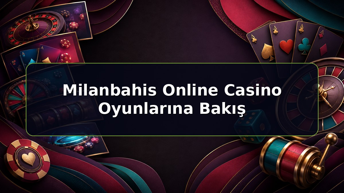 Milanbahis Online Casino Oyunlarına Bakış konulu Milanbahis bilgilendirme görseli