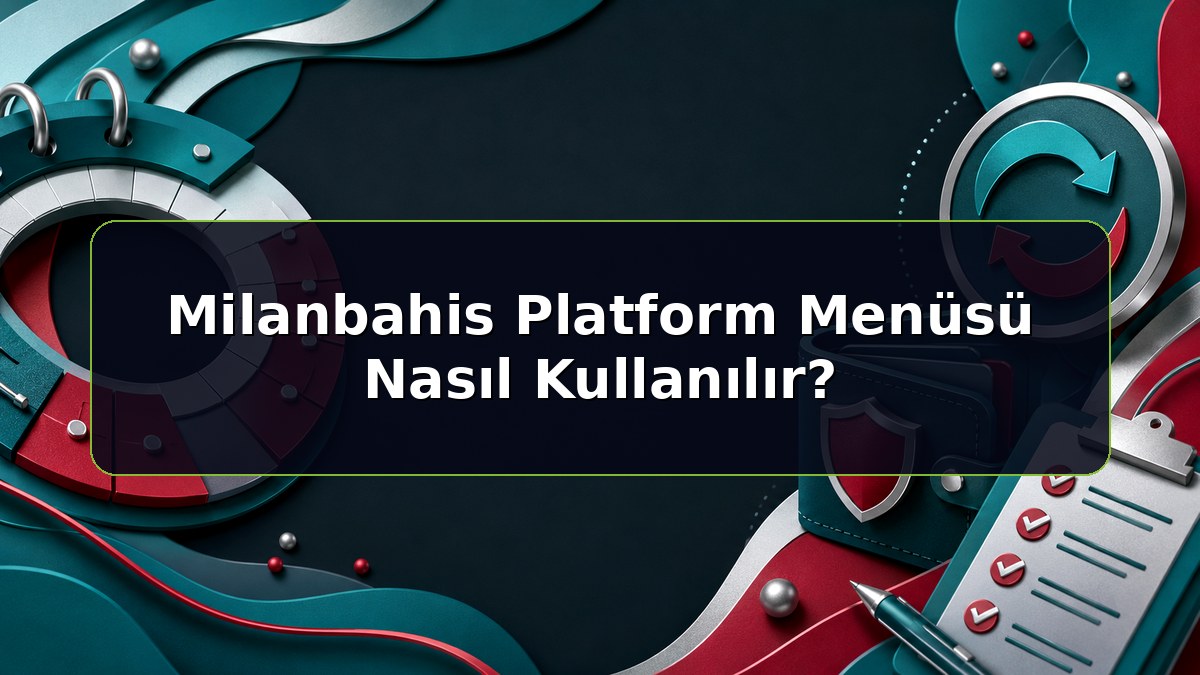 Milanbahis Platform Menüsü Nasıl Kullanılır konulu Milanbahis bilgilendirme görseli