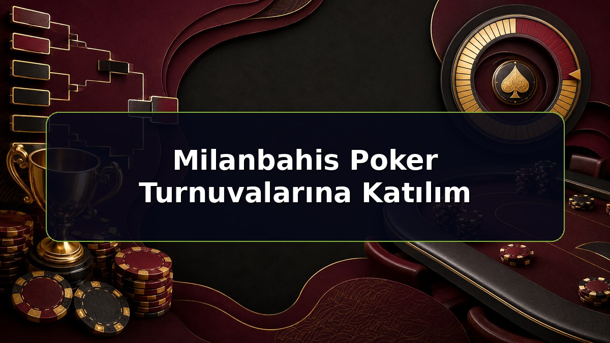 Milanbahis Poker Turnuvalarına Katılım konulu Milanbahis bilgilendirme görseli