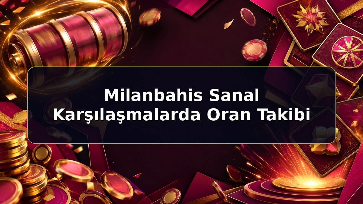 Milanbahis Sanal Karşılaşmalarda Oran Takibi konulu Milanbahis bilgilendirme görseli