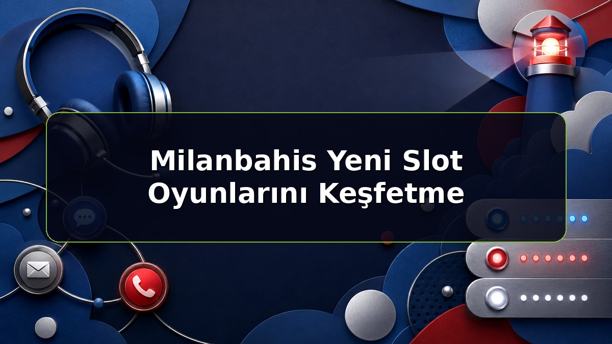 Milanbahis Yeni Slot Oyunlarını Keşfetme konulu Milanbahis bilgilendirme görseli
